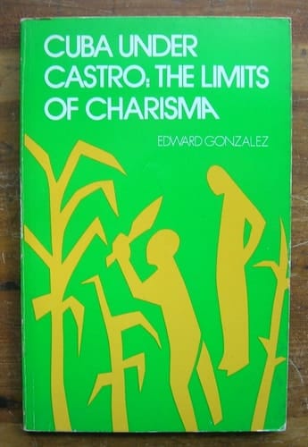 Cuba Under Castro: The Limits of Charisma