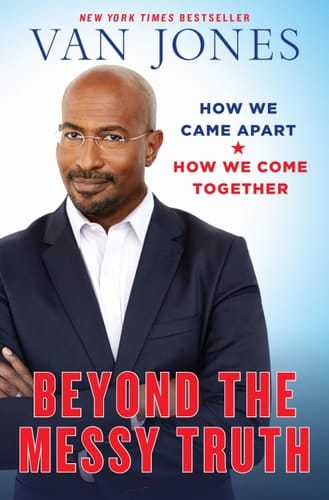 Beyond the Messy Truth How We Came Apart, how We Come Together