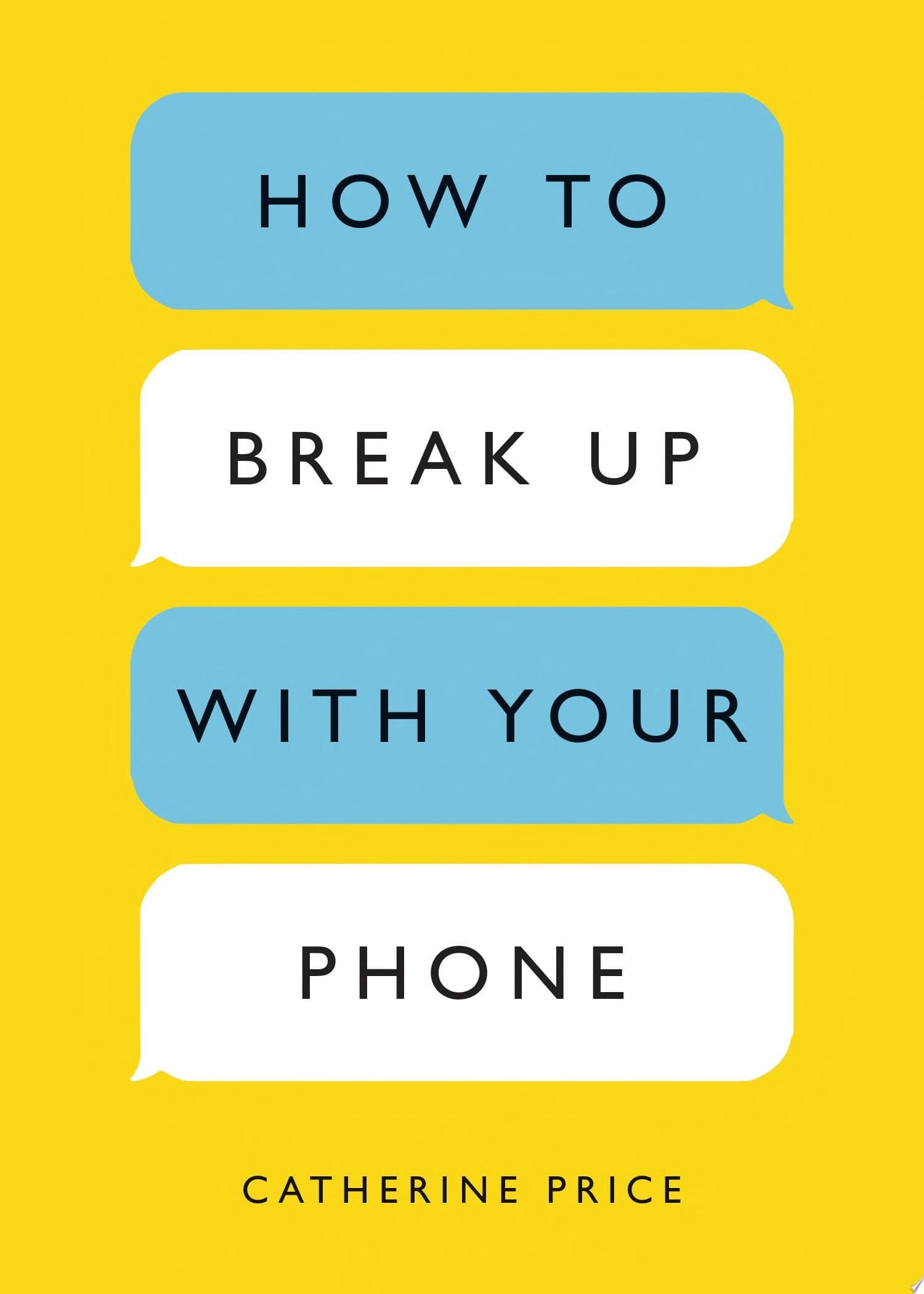 How to Break Up with Your Phone The 30-Day Plan to Take Back Your Life