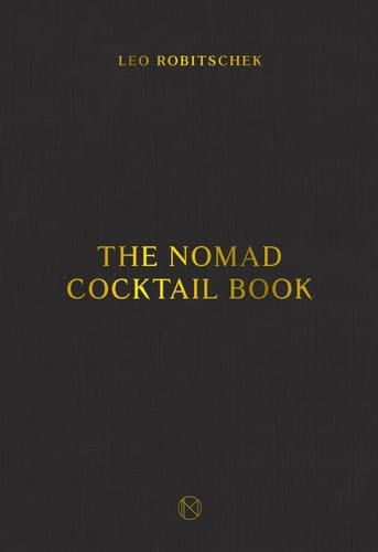 The NoMad Cocktail Book [A Cocktail Recipe Book]