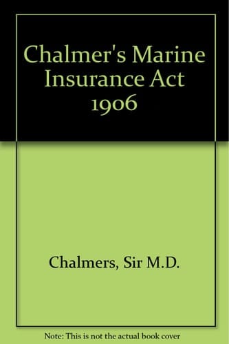 Chalmers' Marine Insurance Act 1906
