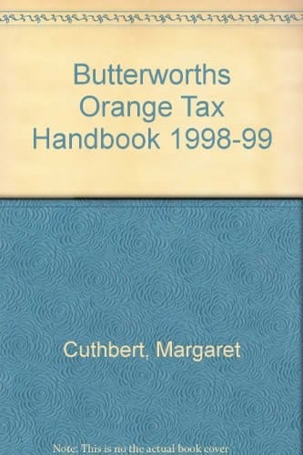 Butterworths Orange Tax Handbook 1998-1999 The Legislation Relating to - Inheritance Tax, National Insurance Contributions, Stamp Duties, Value Added Tax, Insurance Premium Tax, Landfill Tax, Petroleum Revenue Tax for the Year 1998-99