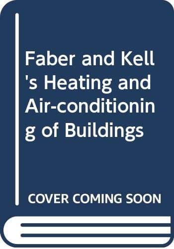 Faber & Kell's heating and air-conditioning of buildings: With some notes on combined heat and power