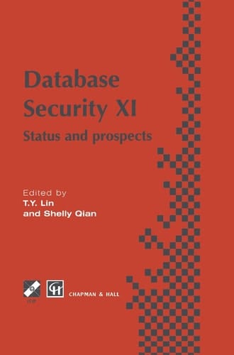 Database Security XI: Status and Prospects (IFIP Advances in Information and Communication Technology)