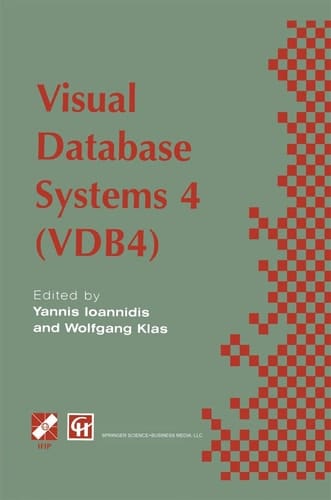Visual Database Systems 4: IFIP TC2 / WG2.6 Fourth Working Conference on Visual Database Systems 4 (VDB4) 27–29 May 1998, L’Aquila, Italy (IFIP Advances in Information and Communication Technology)