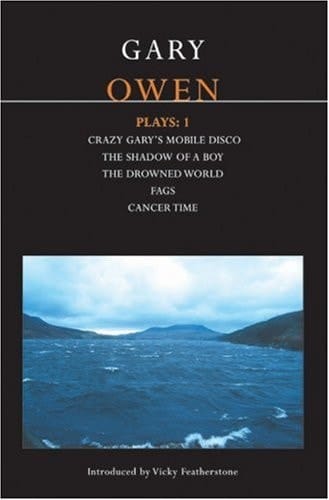 Owen Plays: 1: Crazy Gary's Mobile Disco; The Shadow of a Boy; The Drowned World; Cancer Time; Fags (Contemporary Dramatists)