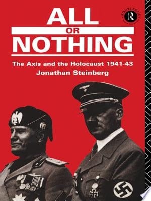 All Or Nothing The Axis and the Holocaust, 1941-1943
