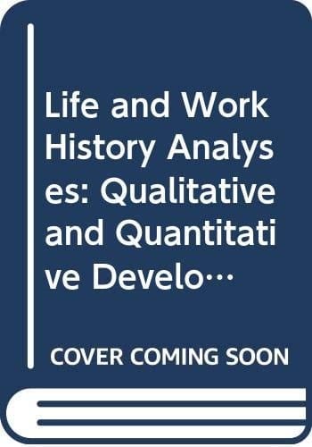 Life and Work History Analyses Qualitative and Quantitative Developments