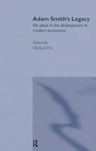 Adam Smith's Legacy His Place in the Development of Modern Economics