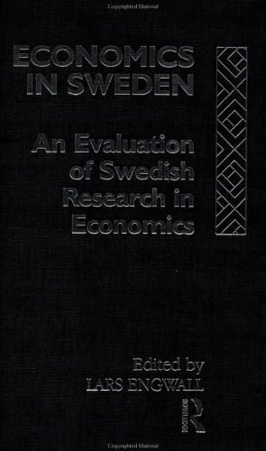 Economics in Sweden An Evaluation of Swedish Research in Economics