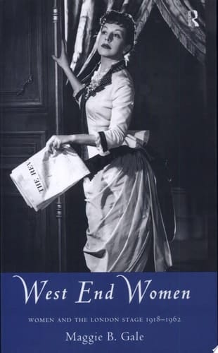 West End Women Women and the London Stage, 1918-1962
