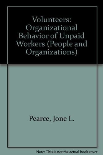 Volunteers The Organizational Behavior of Unpaid Workers
