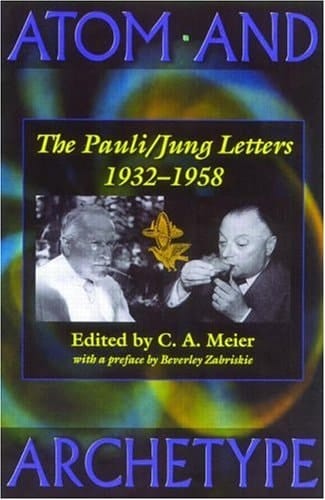 Atom and Archetype The Pauli/Jung Letters, 1932-1958