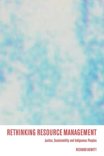 Rethinking Resource Management Justice, Sustainability and Indigenous Peoples