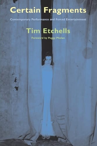 Certain Fragments Contemporary Performance and Forced Entertainment