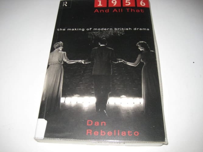 1956 and All that The Making of Modern British Drama