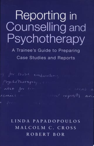 Reporting in Counselling and Psychotherapy A Trainee's Guide to Preparing Case Studies and Reports