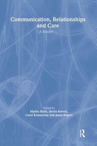Communication, Relationships and Care A Reader