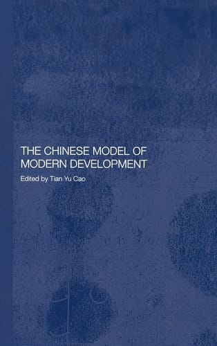 The Chinese Model of Modern Development (Routledge Studies on the Chinese Economy)