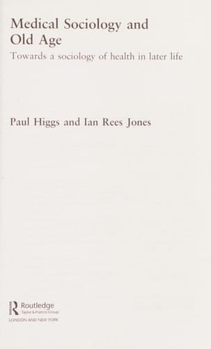 Medical Sociology and Old Age Towards a Sociology of Health in Later Life