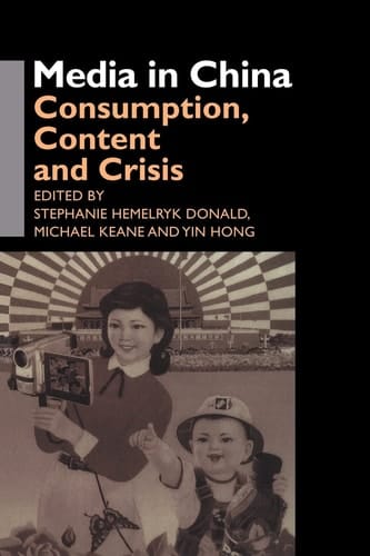 Media in China Consumption, Content and Crisis