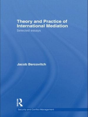 Theory And Practice Of International Mediation Selected Essays