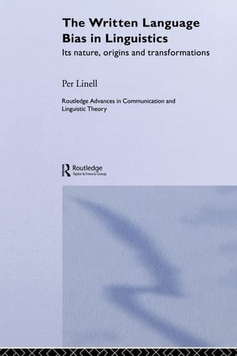 The Written Language Bias in Linguistics Its Nature, Origins and Transformations