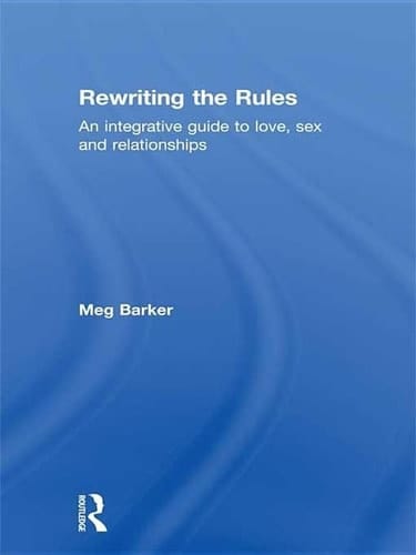Rewriting the Rules An Integrative Guide to Love, Sex and Relationships