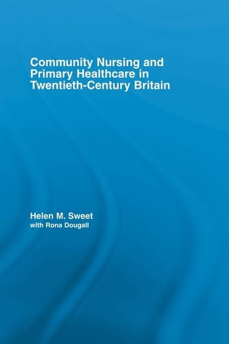 Community Nursing and Primary Healthcare in Twentieth-Century Britain