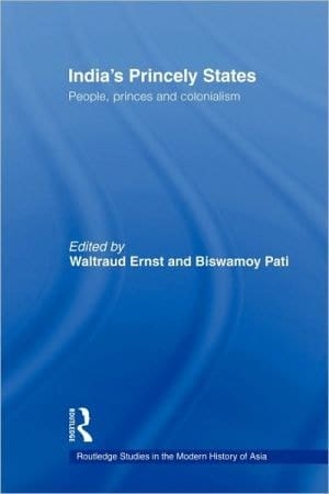 India's Princely States People, Princes and Colonialism