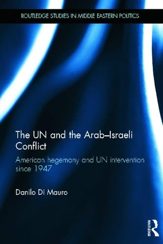 The UN and the Arab-Israeli Conflict American Hegemony and UN Intervention Since 1947