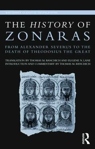 The History of Zonaras From Alexander Severus to the Death of Theodosius the Great
