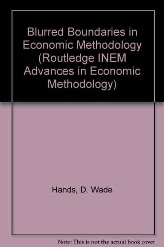 Blurred Boundaries in Economic Methodology (Routledge INEM Advances in Economic Methodology)