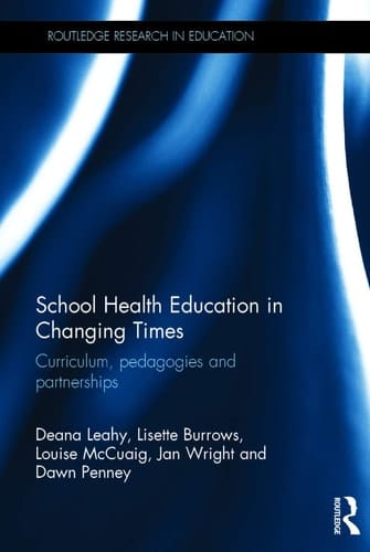 School Health Education in Changing Times Curriculum, Pedagogies and Partnerships