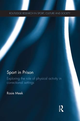 Sport in Prison Exploring the Role of Physical Activity in Correctional Settings
