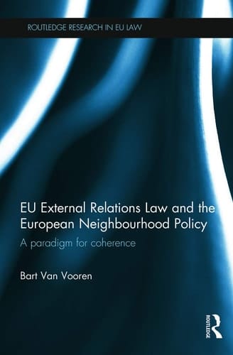 EU External Relations Law and the European Neighbourhood Policy A Paradigm for Coherence