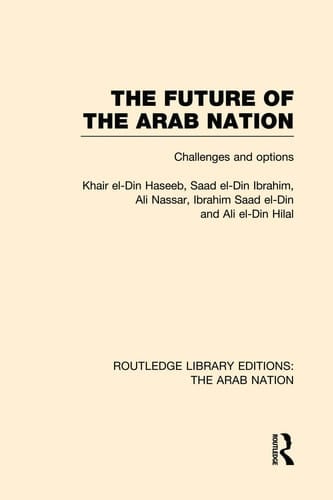 The Future of the Arab Nation (RLE: the Arab Nation) Challenges and Options