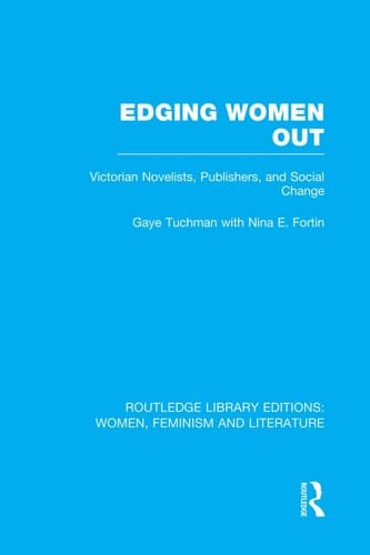 Edging Women Out Victorian Novelists, Publishers and Social Change