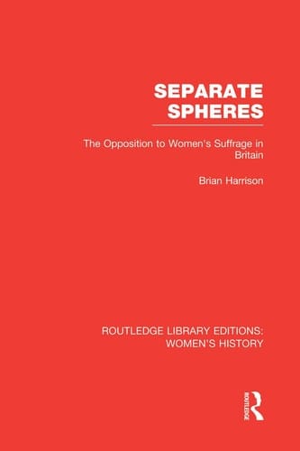 Separate Spheres The Opposition to Women's Suffrage in Britain