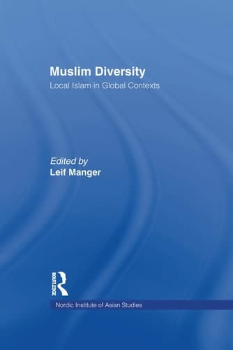 Muslim Diversity Local Islam in Global Contexts