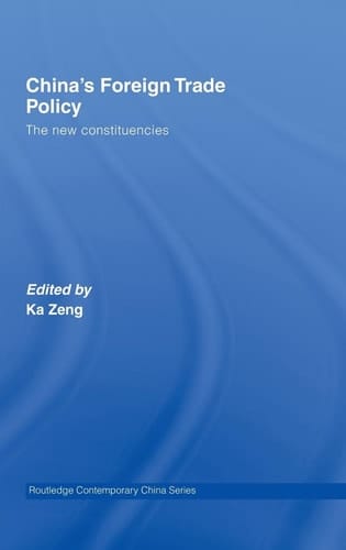 China's Foreign Trade Policy: The New Constituencies (Routledge Contemporary China Series)