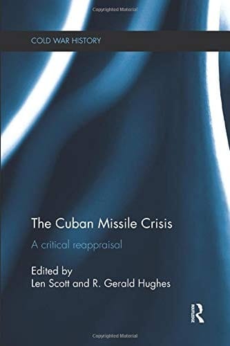 The Cuban Missile Crisis A Critical Reappraisal