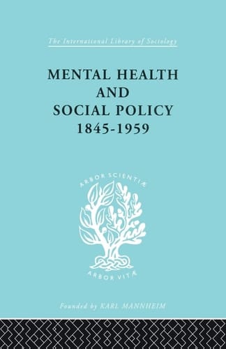 Mental Health and Social Policy, 1845-1959