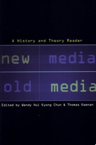 New Media, Old Media A History and Theory Reader