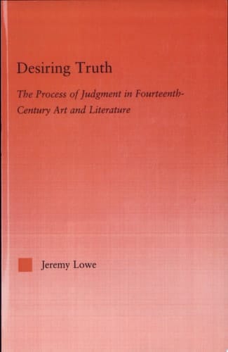 Desiring Truth The Process of Judgment in Fourteenth-century Art and Literature