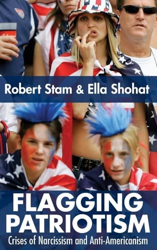 Flagging Patriotism Crises of Narcissism and Anti-Americanism