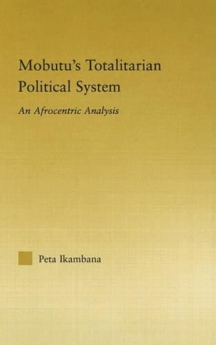 Mobutu's Totalitarian Political System An Afrocentric Analysis