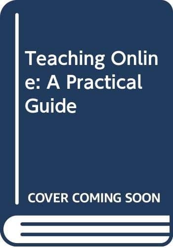 Teaching Online A Practical Guide