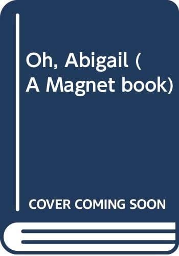 Oh Abigail!