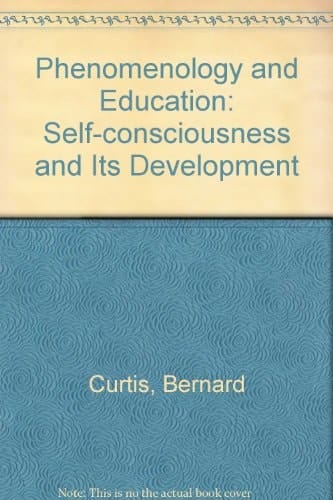 Phenomenology and Education Self-consciousness and Its Development